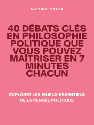 cover image of 40 Débats Clés en Philosophie Politique que Vous Pouvez Maîtriser en 7 Minutes Chacun